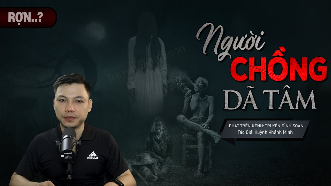 Người Chồng Dã Tâm - Truyện Ma Có Thật Về Thầy Sáu Cứu Rỗi Vong Hồn Mc Đình Soạn Kể