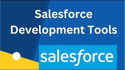 Salesforce Development Tools