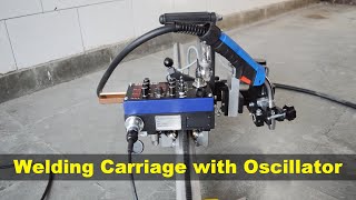 Welding Carriage With Oscillator The Best Way To Improve Your Welds