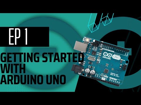 GETTING STARTED WITH THE ARDUINO UNO||EP1 - YouTube