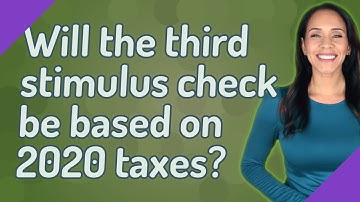 Will the third stimulus check be based on 2020 taxes?