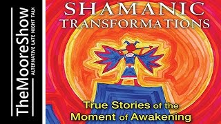 Shamanic Transformations: True Stories of the Moment of Awakening