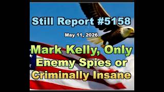 5158, Mark Kelly, Only Enemy Spies or the Criminally Insane