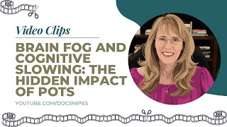 Brain Fog and Cognitive Slowing: The Hidden Impact of POTS