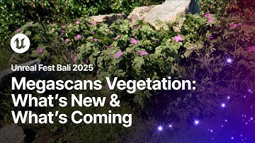 Megascans Vegetation: What’s New and What’s Coming Soon | Unreal Fest Bali 2025
