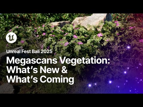 Megascans Vegetation: What’s New and What’s Coming Soon | Unreal Fest Bali 2025
