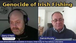DESTRUCTION of Irish Fishing Industry. FISHERMAN Patrick Murphy talks with Gerry O'Neill