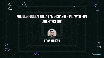 Module Federation A game changer in JavaScript architecture by Vitor Alencar