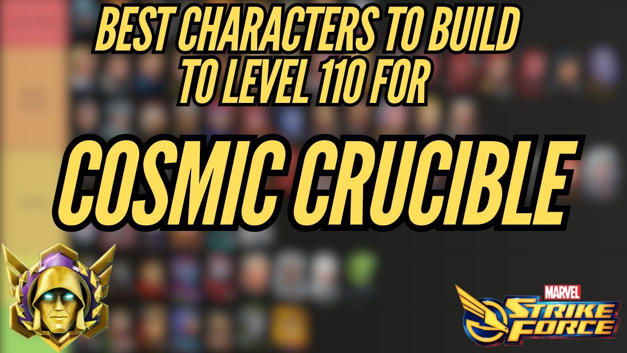 COSMIC CRUCIBLE CHARACTERS TIERLIST TO BUILD TO 110 - MARVEL STRIKE FORCE