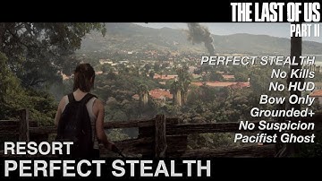 The Last of Us 2 - Perfect Stealth | Resort | Grounded+ | Ghost | No Kills | No Suspicion | Bow Only