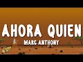 Marc Anthony - Ahora Quien (Letra Lyrics)