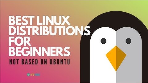 Best Linux Distributions That Are Not Based On Ubuntu