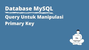 Query MySQL Cara Memanipulasi Primary Key pada tabel #4