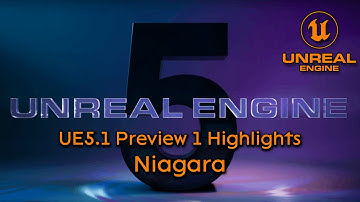 Unreal Engine 5.1 Preview 1 highlights: Niagara