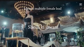 Sheila ki jawani 🔥✨ || Kdrama multiple female lead || Queen arrived || Lush Lavanda