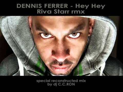 DENNIS FERRER - Hey Hey (Riva Starr vs. CCRon Reco...