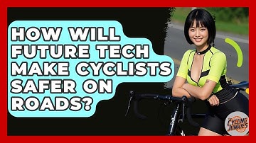 How Will Future Tech Make Cyclists Safer On Roads? - The Cycling Junkies