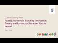 Panel Journeys In Teaching Innovation Faculty And Instructor Stories Of Idea To Impact 