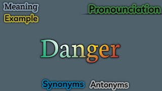 Danger meaning | Danger pronunciation