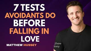 7 Tests Avoidants Do Before Falling in Love—And How to Hack Them | Matthew Hussey