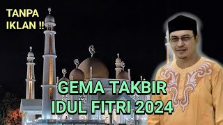 GEMA TAKBIR IDUL FITRI 2024 NON STOP || TAKBIRAN MERDU
