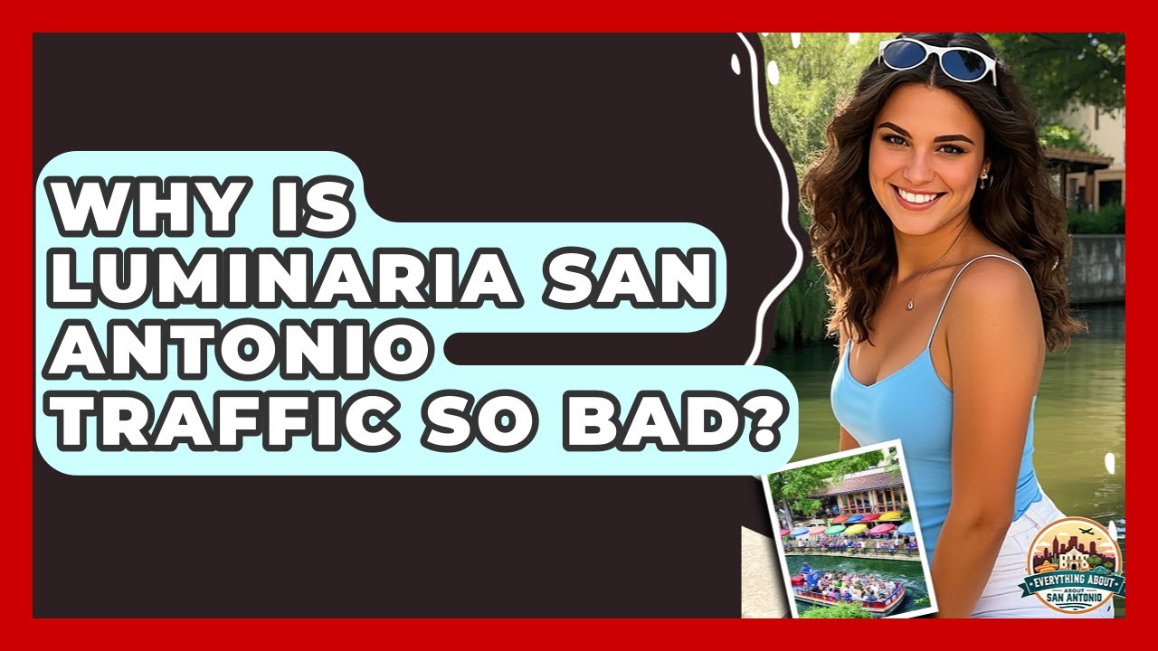 Why Is Luminaria San Antonio Traffic So Bad? - Everything About San Antonio