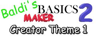 Baldis Basics Maker 2 Ost Creator Theme 1