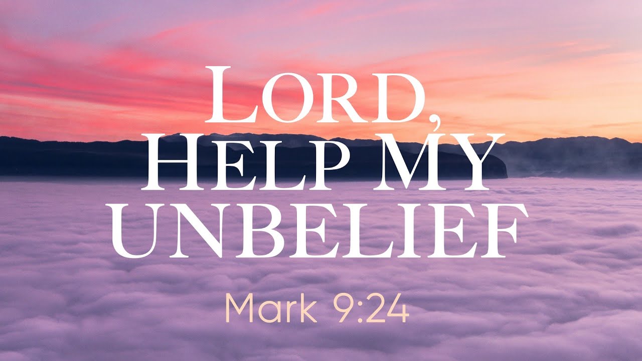 6: Lord, Help My Unbelief | Pastor Tom Hunter - Mark 9:24 - YouTube