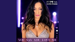 You say you love me (feat. Jackie Evans)