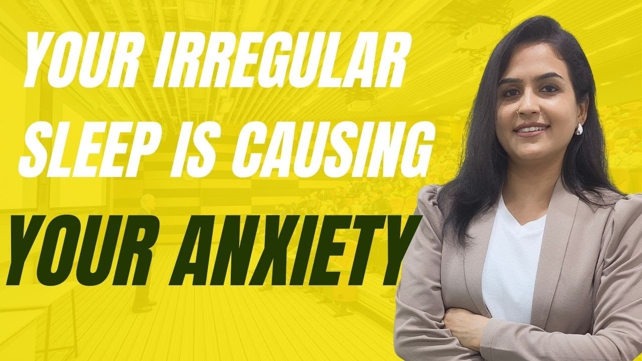 Your Irregular Sleep is Causing Anxiety