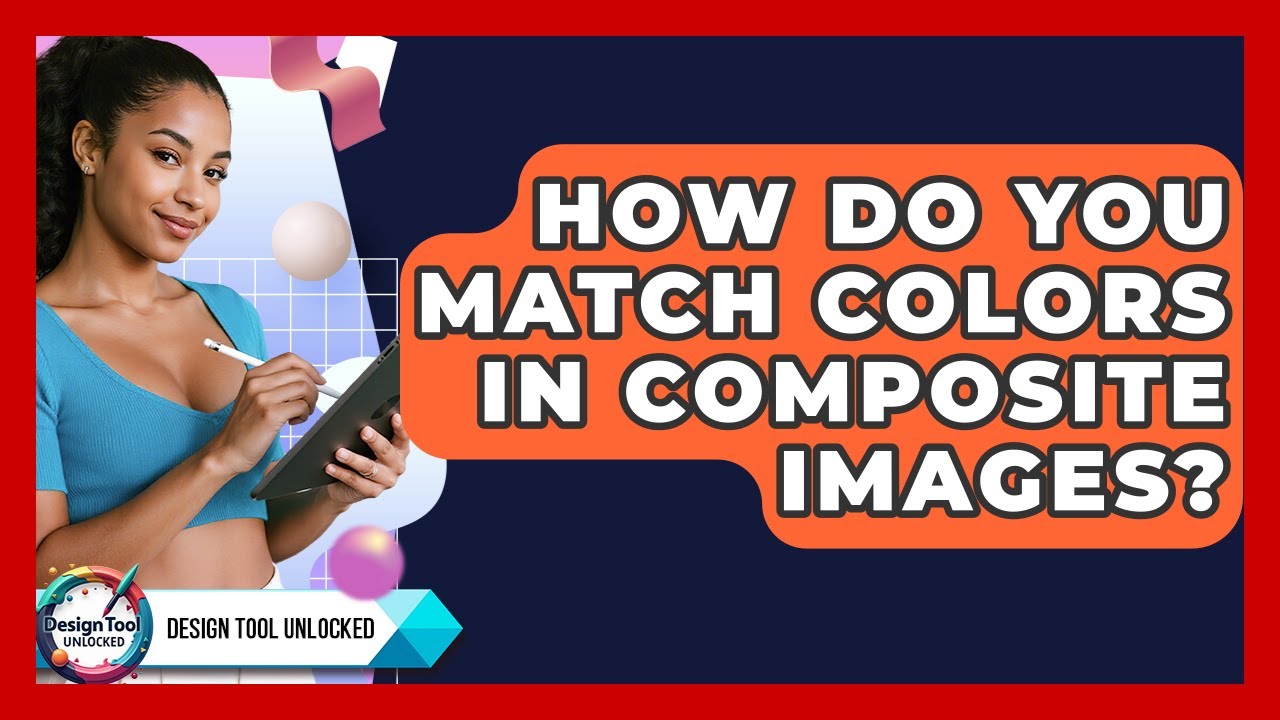How Do You Match Colors In Composite Images? - Design Tool Unlocked