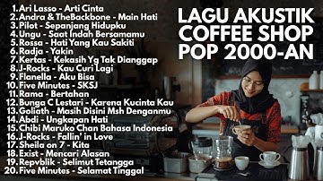 LAGU HITS POP 2000-AN INDONESIA AKUSTIK TEMAN KERJA & SANTAI | Playlist Full Album Pagi Hari
