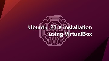 Ubuntu 23.10 Installation Using VirtualBox - Step-by-Step Guide for Beginners