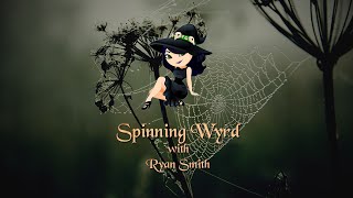 Spinning Wyrd with Ryan Smith