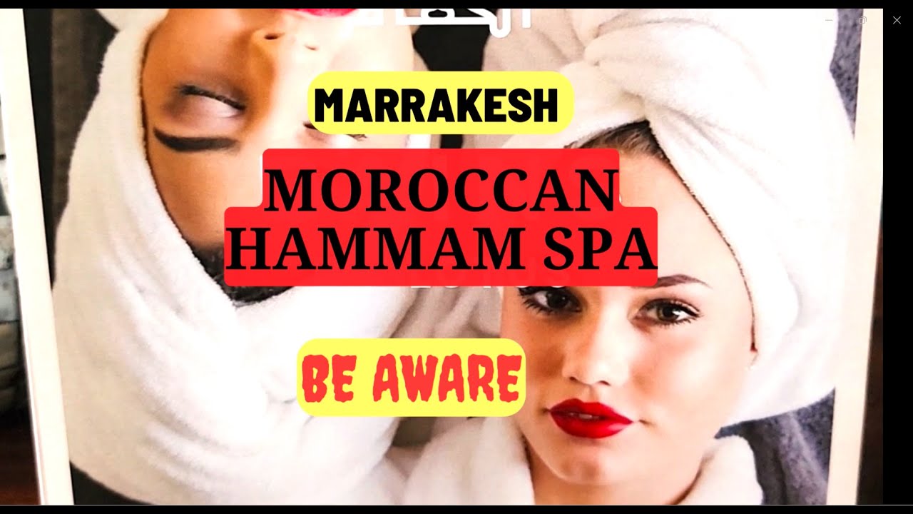 7 Things to Be Aware Of When Taking Moroccan Hammam Spa in Marrakech
