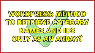 Wordpress: Method to retrieve category names and IDs only as an array? (2 Solutions!!)