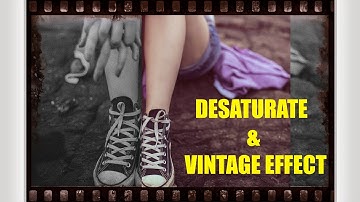 HOW TO MAKE DESATURATED & VINTAGE EFFECT IN PHOTOSHOP CS6