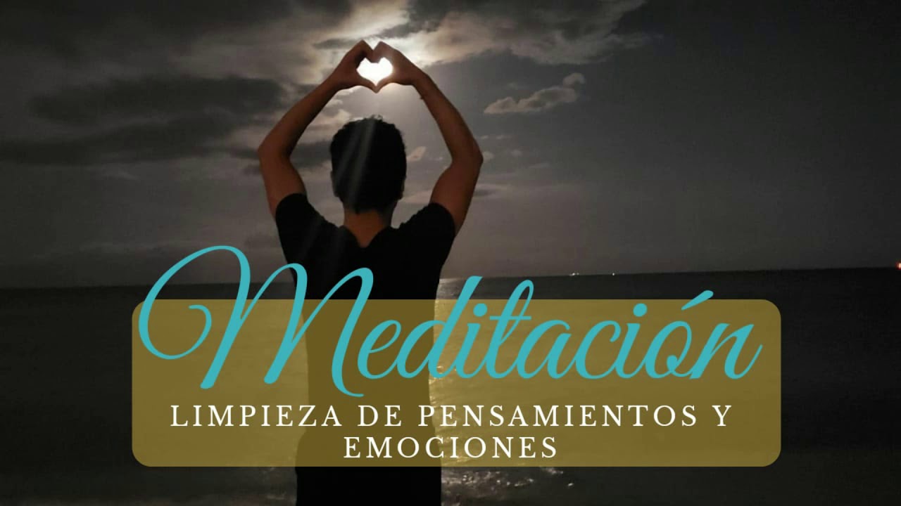 LIMPIEZA DE PENSAMIENTOS Y EMOCIONES