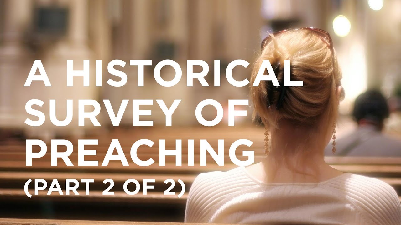 A Historical Survey of Preaching (Part 2 of 2) - 10/14/22 - YouTube