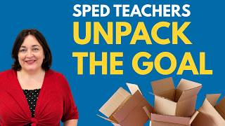 How to Unpack an IEP Goal for Instruction | From IEP to Lesson Plan