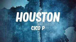 Cico P - Houston (Lyrics)