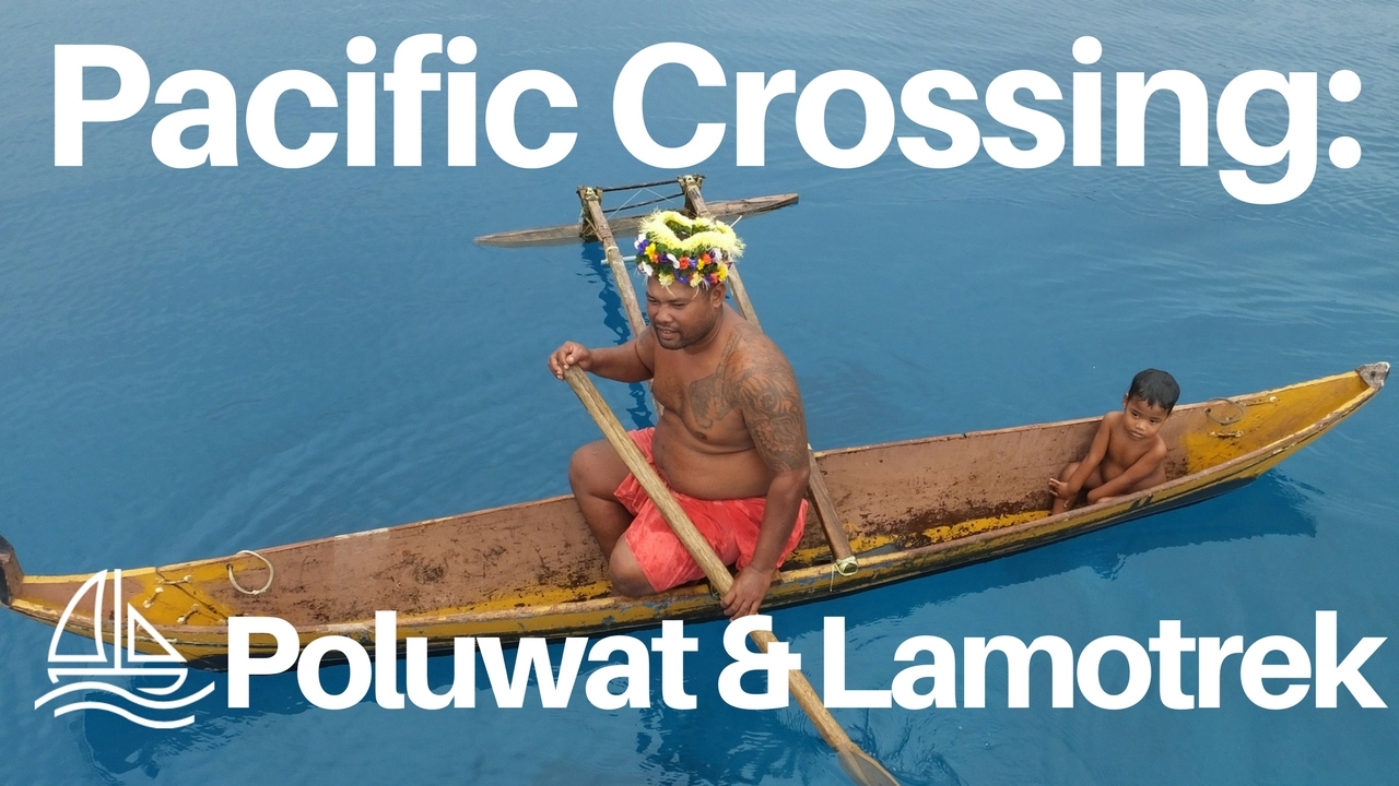 Pacific Crossing: Sailing to Poluwat & Lamotrek - SailingWithAndy Ep. #11