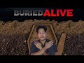 You have to escape being buried alive