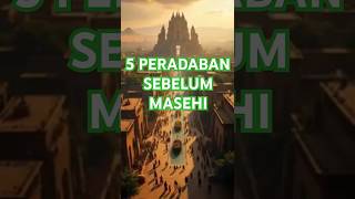 5 peradaban sebelum masehi