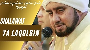 Sholawat Ya Laqolbin - Habib Syech Bin Abdul Qadir Assegaf
