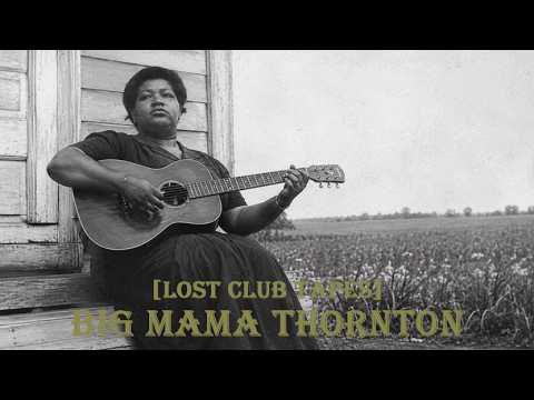 Big Mama Thornton – Queen Of The Backstreet Flame(1953) [Lost Club Tapes] | Rare Female Blues Legend