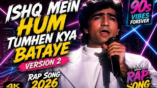 Ishq Mein Hum Tumhe Kya Batayein | Sad Love Rap Song 2026