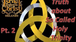 The Truth About The So Called Holy Trinity Part 2