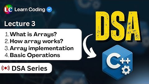 C++ DSA Arrays | Pseudocode | Dry Run | Code | Data Structure & Algorithms