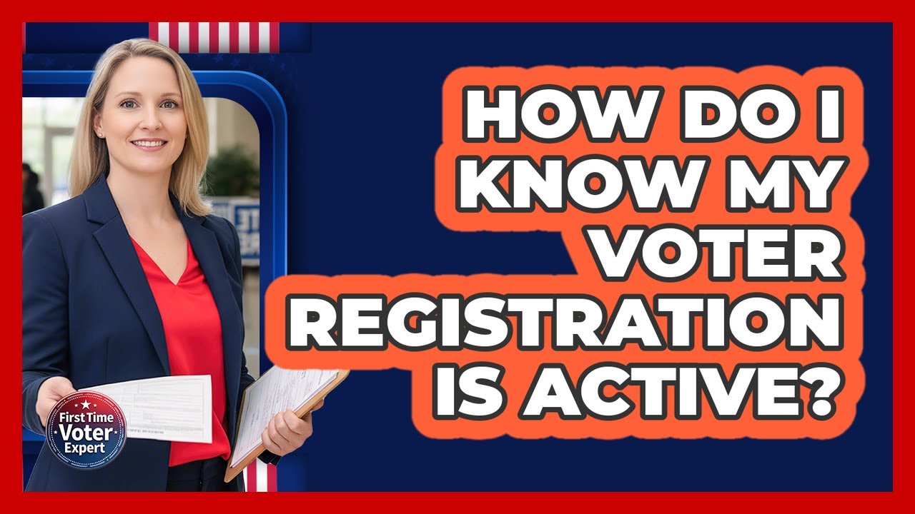 How Do I Know My Voter Registration Is Active?